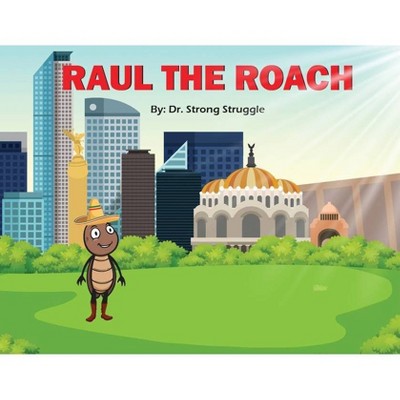 Raul the Roach - by  Strong Struggle (Paperback)