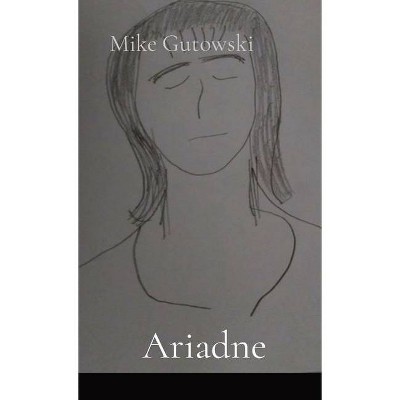 Ariadne - by  Mike Gutowski (Paperback)