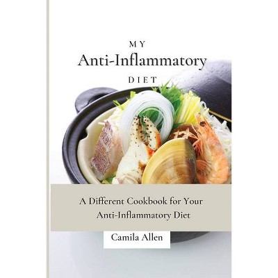 My Anti-Inflammatory Diet - by  Camila Allen (Paperback)