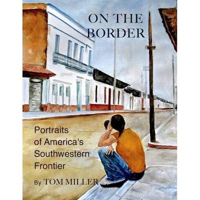 On the Border - by  Tom Miller (Paperback)