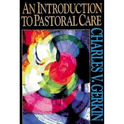 An Introduction to Pastoral Care - by  Charles V Gerkin (Paperback)