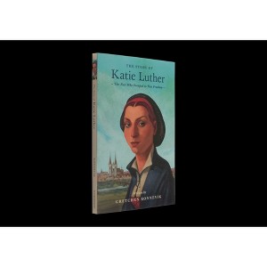 The Story of Katie Luther - (Lives of Faith and Grace) by  Gretchen Ronnevik (Paperback) - 1 of 1