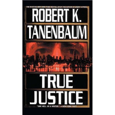 True Justice, 12 - (Butch Karp-Marlene Ciampi Thriller) by  Robert K Tanenbaum (Paperback)