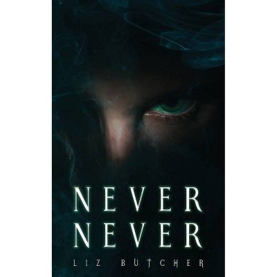 Never, Never - by  Liz Butcher (Paperback)