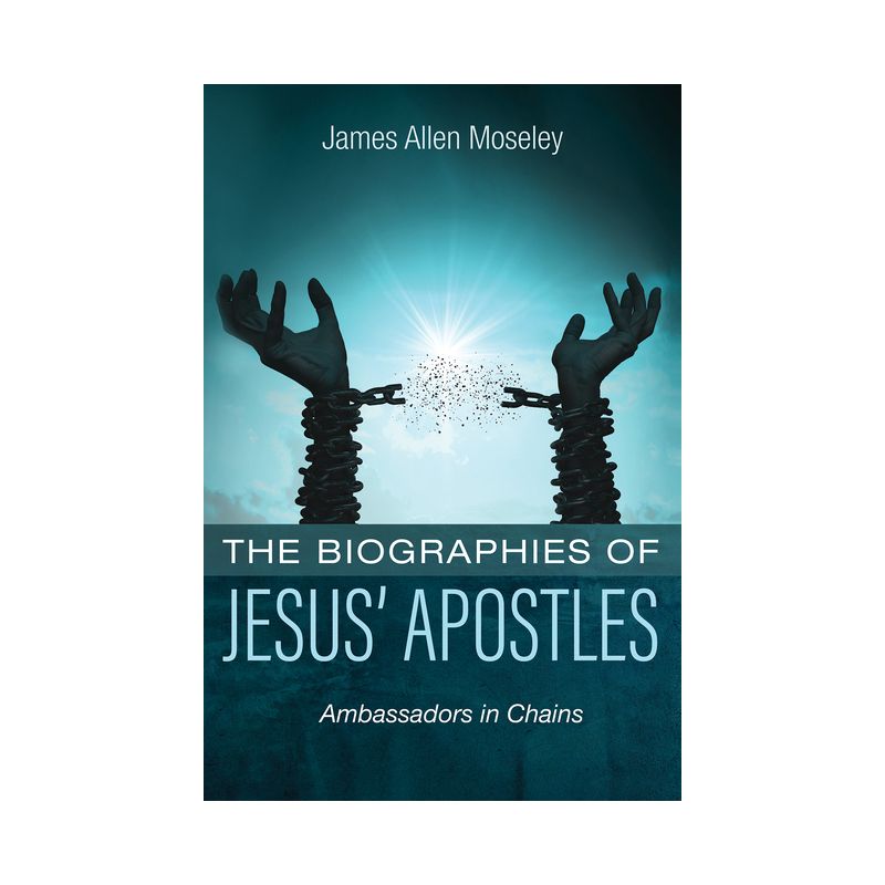 The Biographies of Jesus' Apostles - by James Allen Moseley, 1 of 2