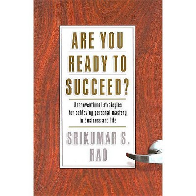 Are You Ready to Succeed? - by  Srikumar S Rao (Hardcover)