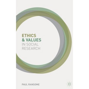 Ethics and Values in Social Research - by  Paul Ransome (Paperback) - 1 of 1
