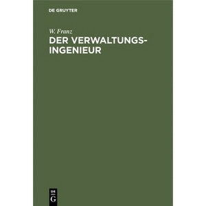 Der Verwaltungsingenieur - by  W Franz (Hardcover) - 1 of 1
