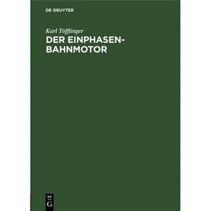 Der Einphasen-Bahnmotor - by  Karl Töfflinger (Hardcover) - 1 of 1