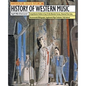 HarperCollins College Outline History of Western Music - 5th Edition by  Hugh M Miller (Paperback) - 1 of 1