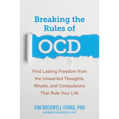 Breaking the Rules of Ocd - by  Kim Rockwell-Evans (Paperback)