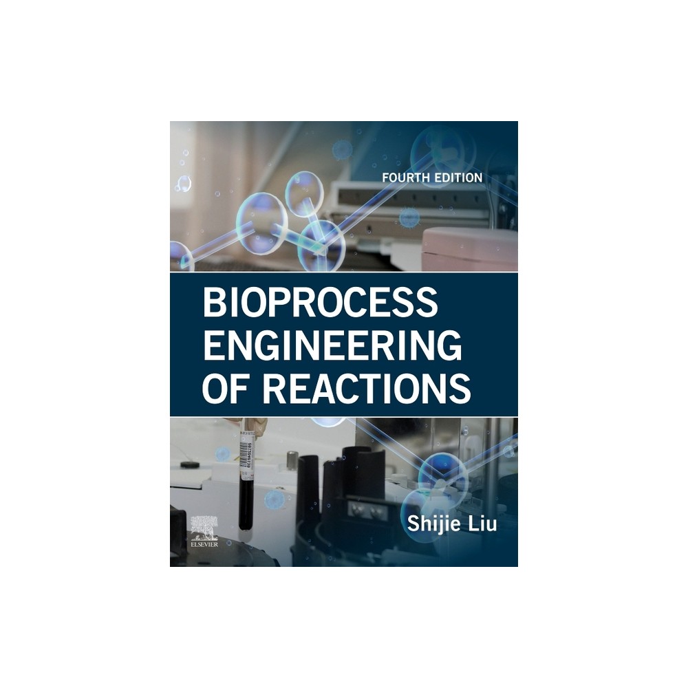 Bioprocess Engineering of Reactions - 4th Edition by Shijie Liu (Paperback)