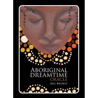  Aboriginal Dreamtime Oracle - (Aboriginal Oracle) by  Mel Brown (Paperback) 