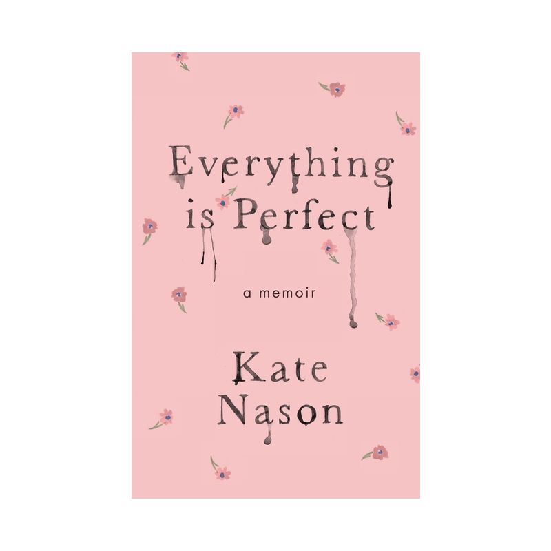 Everything is Perfect - A Memoir - by Kate Nason, 1 of 2