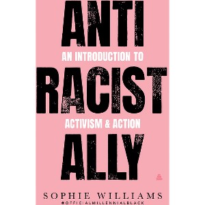 Anti-Racist Ally - by  Sophie Williams (Paperback) - 1 of 1