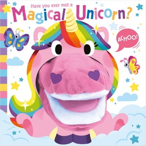 Have You Ever Met a Magical Unicorn? - (Hand Puppet Pals) by  Lou Treleaven (Board Book) - 1 of 1