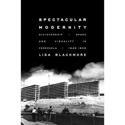 Spectacular Modernity - (Illuminations) by  Lisa Blackmore (Paperback)