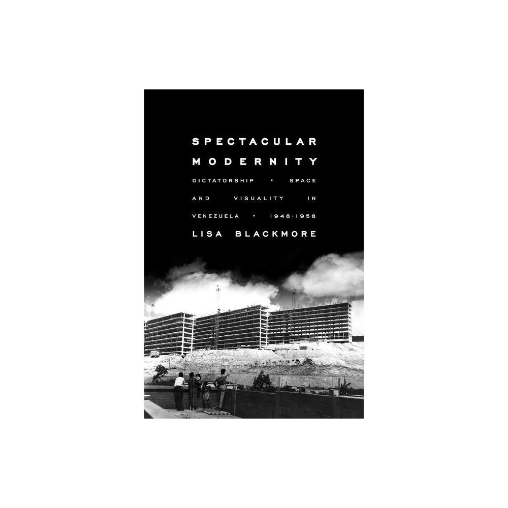 Spectacular Modernity - (Illuminations) by Lisa Blackmore (Paperback)