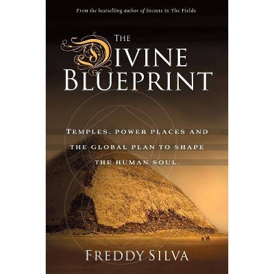 The Divine Blueprint - 4th Edition by  Freddy Silva (Paperback)