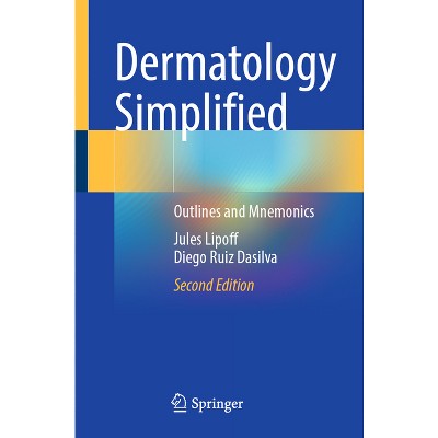 Dermatology Simplified - 2nd Edition by  Jules Lipoff & Diego Ruiz Dasilva (Paperback)