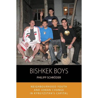 Bishkek Boys - (Integration and Conflict Studies) by  Philipp Schröder (Hardcover)