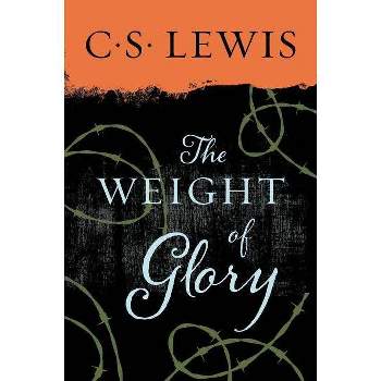 The Weight of Glory - by  C S Lewis (Paperback)