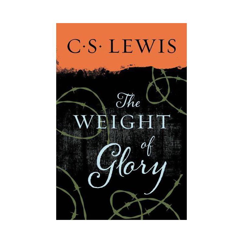 The Weight of Glory - by  C S Lewis (Paperback), 1 of 2