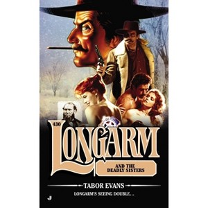 Longarm and the Deadly Sisters - by  Tabor Evans (Paperback) - 1 of 1