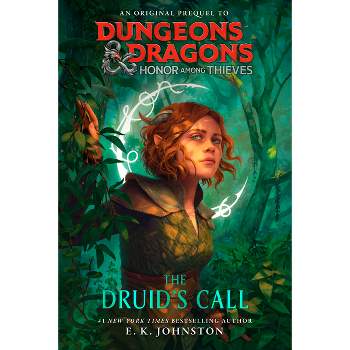 Dungeons & Dragons: Honor Among Thieves: The Druid's Call - by  E K Johnston (Paperback)