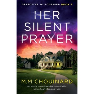 Her Silent Prayer - (Detective Jo Fournier) by  M M Chouinard (Paperback) - 1 of 1