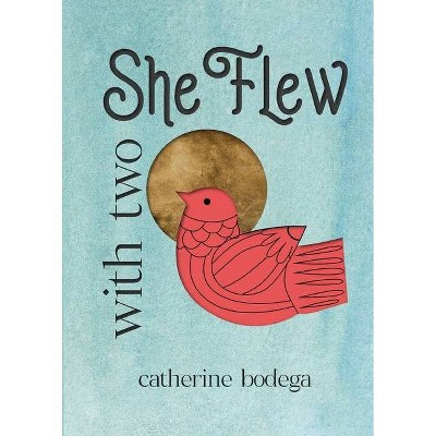 With Two She Flew - by  Catherine Bodega (Paperback)