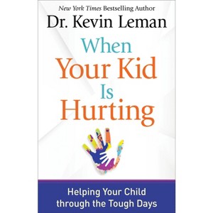 When Your Kid Is Hurting - (Paperback) - 1 of 1
