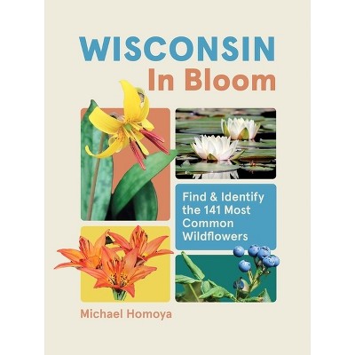 Wisconsin in Bloom - (In Bloom) by  Michael Homoya (Paperback)