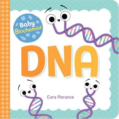 Baby Biochemist: DNA - (Baby University) by  Cara Florance (Board Book)