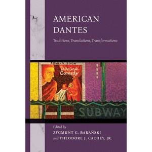 American Dantes - (William and Katherine Devers Dante and Medieval Italian Literature) by Zygmunt G Baranski & Theodore J Cachey Jr - 1 of 1