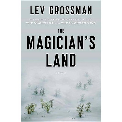  The Magician's Land - (Magicians Trilogy) by  Lev Grossman (Hardcover) 