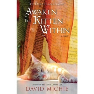 The Dalai Lama's Cat Awaken the Kitten Within - by  David Michie (Paperback) - 1 of 1