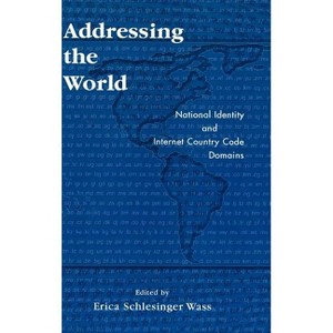 Addressing the World - by  Erica Schlesinger Wass (Hardcover) - 1 of 1