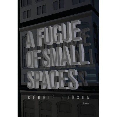 A Fugue of Small Spaces - by  Reggie Hudson (Hardcover)