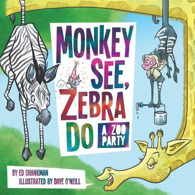 Monkey See, Zebra Do - (Shankman & O'Neill) by  Ed Shankman (Hardcover)