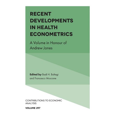Recent Developments in Health Econometrics - (Contributions to Economic Analysis) by  Badi H Baltagi & Francesco Moscone (Hardcover)