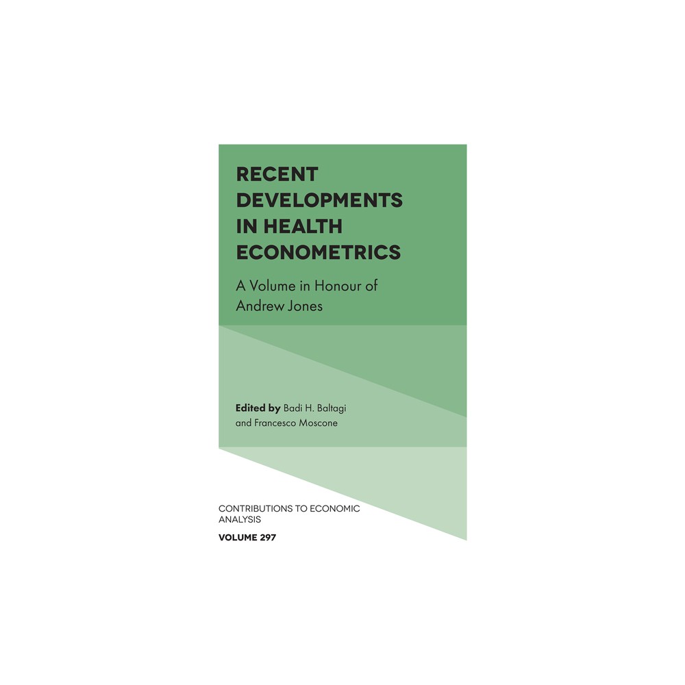 Recent Developments in Health Econometrics - (Contributions to Economic Analysis) by Badi H Baltagi & Francesco Moscone (Hardcover)