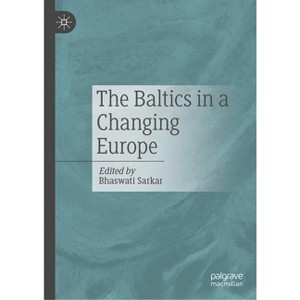 The Baltics in a Changing Europe - by  Bhaswati Sarkar (Hardcover) - 1 of 1