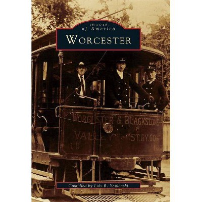 Worcester - (Images of America (Arcadia Publishing)) (Paperback)