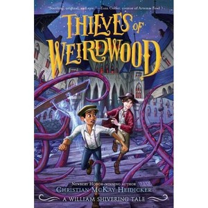 Thieves of Weirdwood - by  Christian McKay Heidicker & William Shivering (Paperback) - 1 of 1