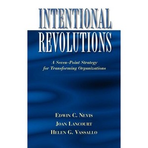 Intentional Revolutions - (Gestalt Institute of Cleveland Publication) by  Edwin C Nevis & Joan Lancourt & Helen C Vassallo (Hardcover) - 1 of 1