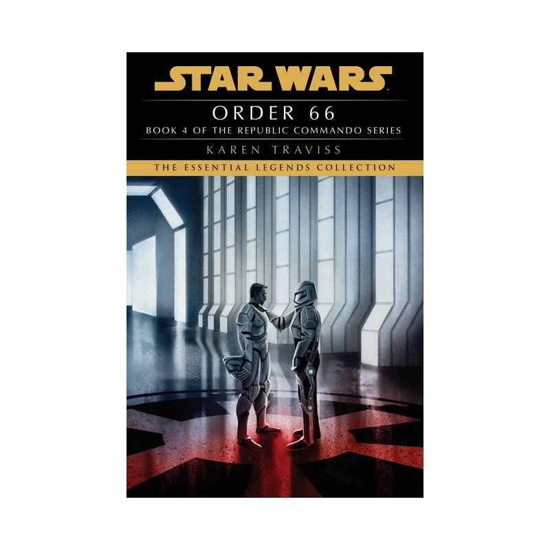 Order 66: Star Wars Legends (Republic Commando) - (Star Wars: Republic Commando - Legends) by  Karen Traviss (Paperback), 1 of 2