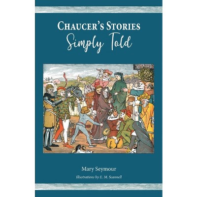 Chaucer's Stories Simply Told - by  Mary Seymour (Paperback)