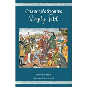Chaucer's Stories Simply Told - by  Mary Seymour (Paperback) - 1 of 1