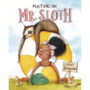 Waiting on Mr. Sloth - by  Katy Hudson (Hardcover) - 1 of 1